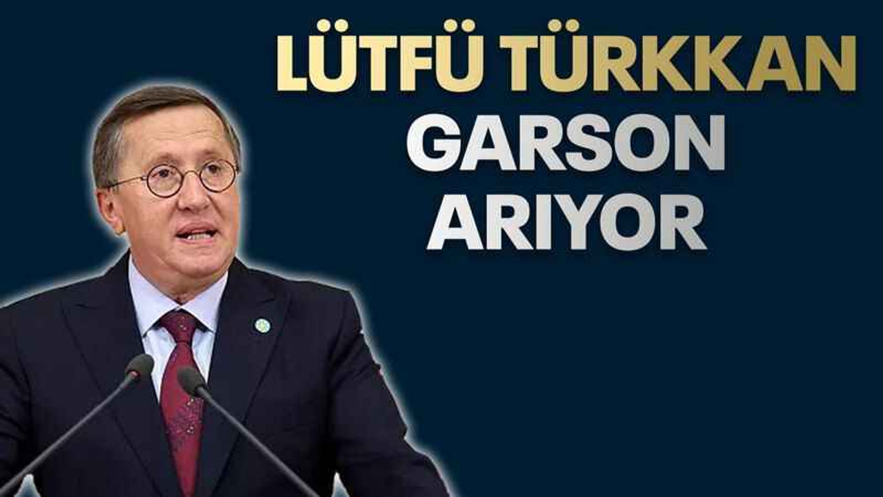Lütfü Türkkan garson arıyor